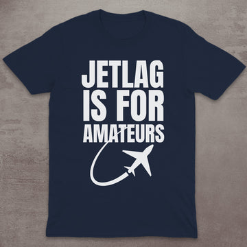 Jetlag Is for Amateurs Plane T-Shirt