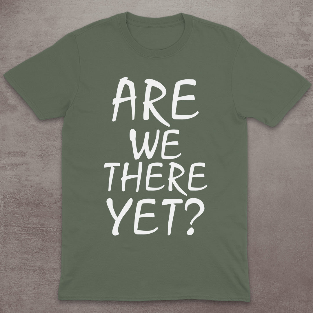 Are We There Yet? T-Shirt
