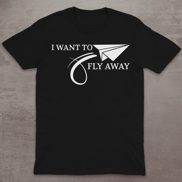 I Want to Fly Away T-Shirt