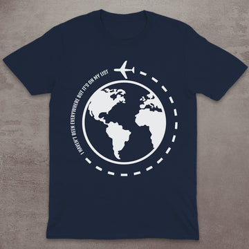 I Havenât Been Everywhere Globe T-Shirt