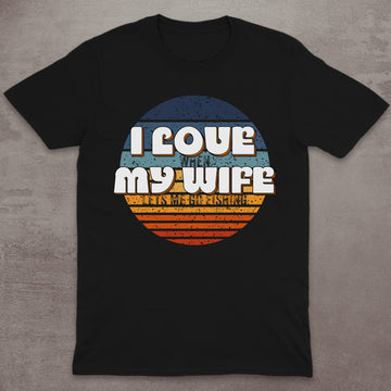I Love My Wife – When She Lets Me Go Fishing T-Shirt