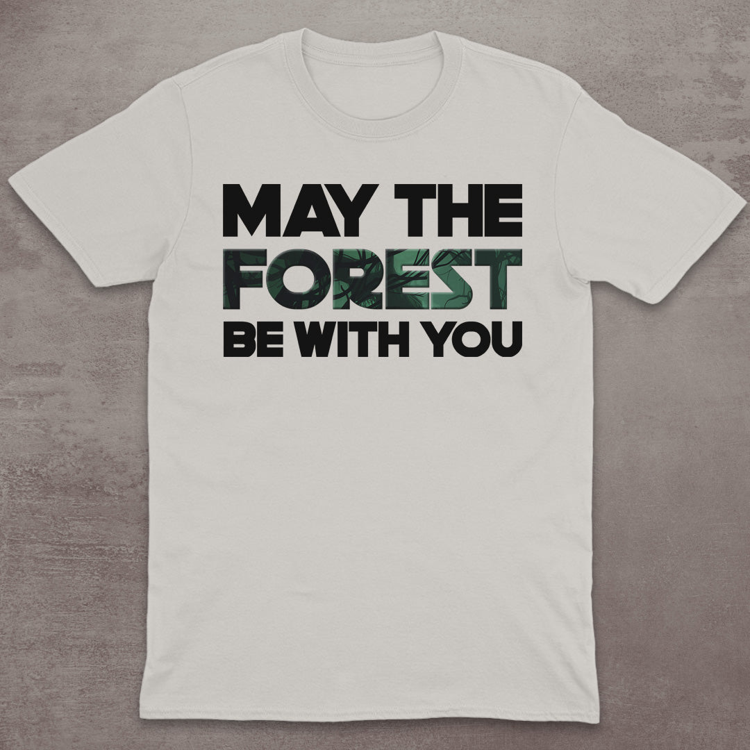 May the Forest Be With You T-Shirt