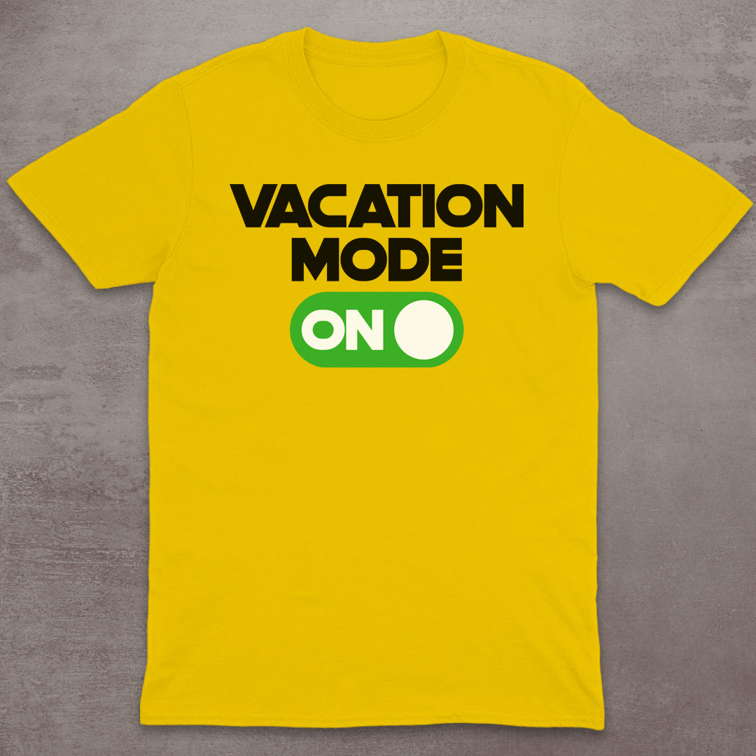 Vacation Mode ON T-Shirt