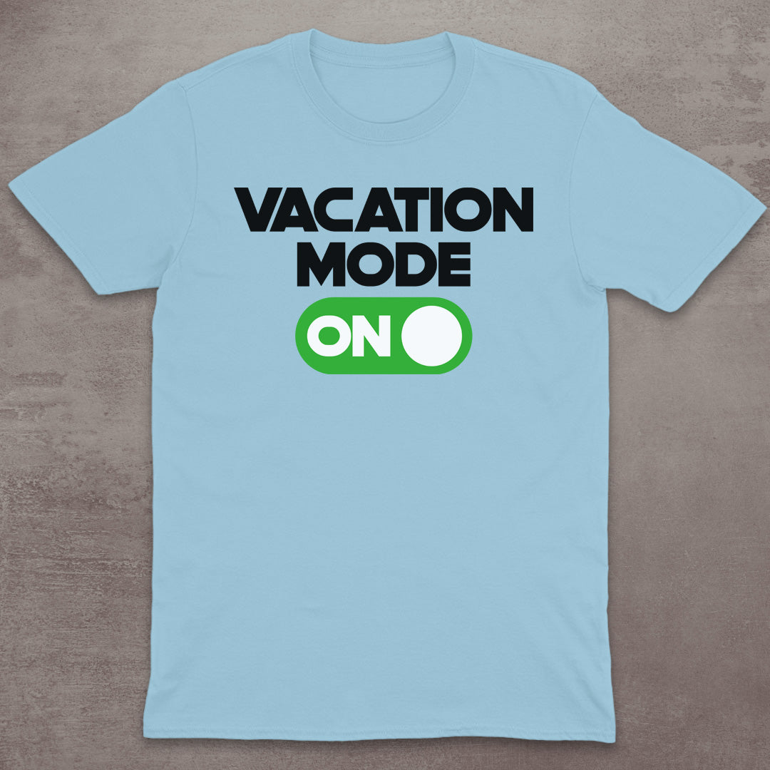 Vacation Mode ON T-Shirt