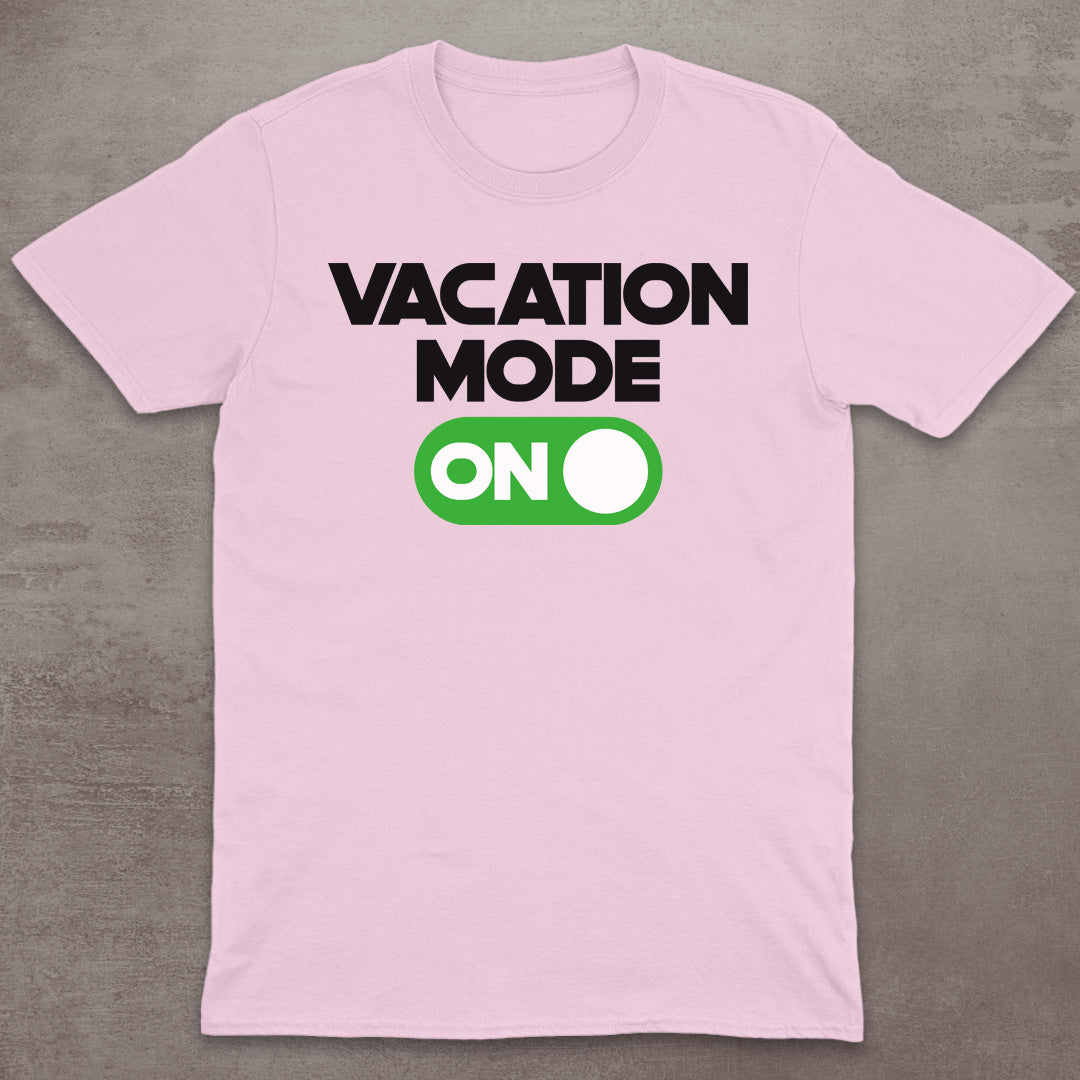 Vacation Mode ON T-Shirt
