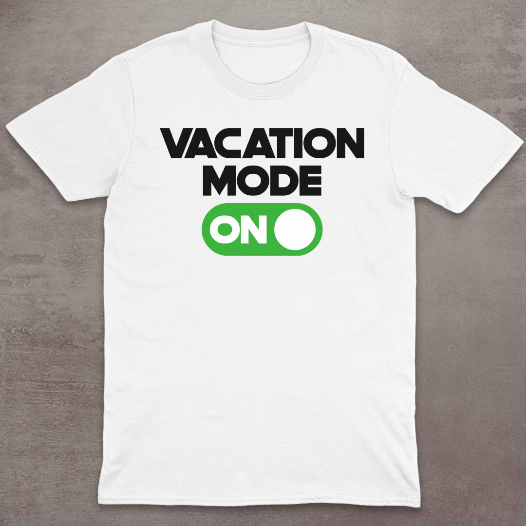 Vacation Mode ON T-Shirt