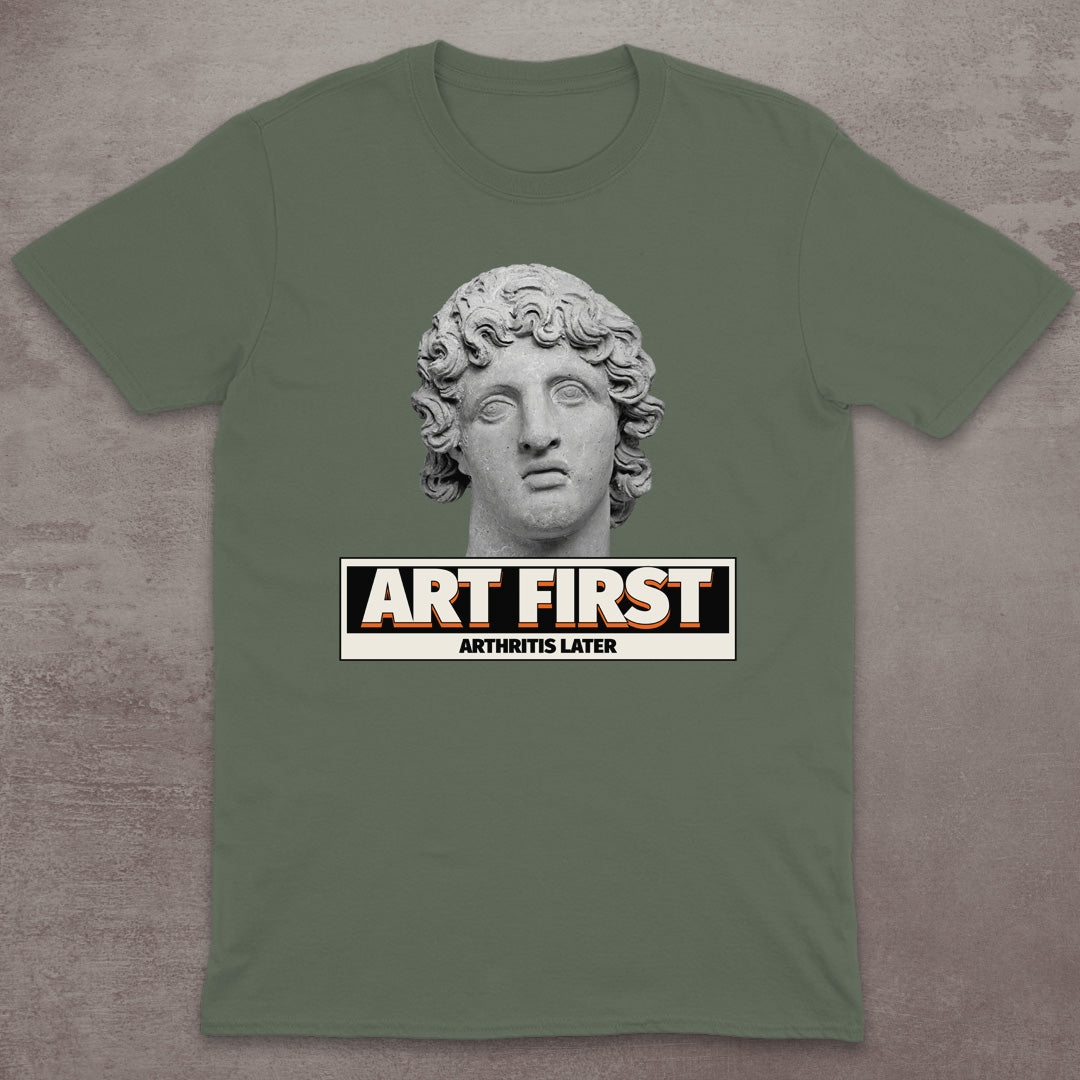 Art First – Arthritis Later T-Shirt