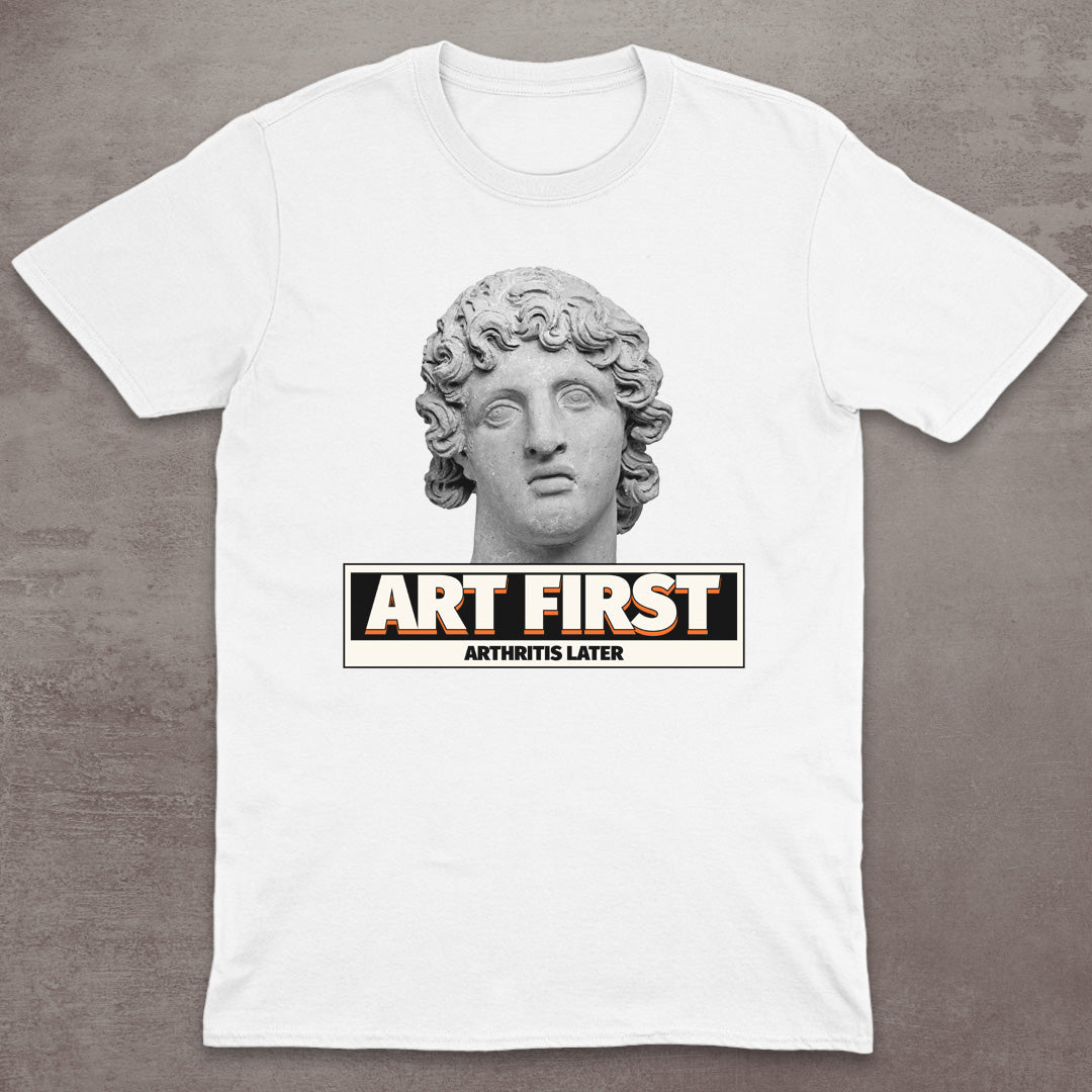 Art First – Arthritis Later T-Shirt