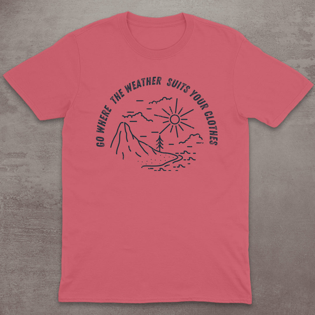 Go Where the Weather Suits Your Clothes T-Shirt