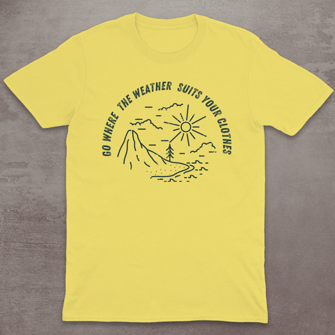 Go Where the Weather Suits Your Clothes T-Shirt