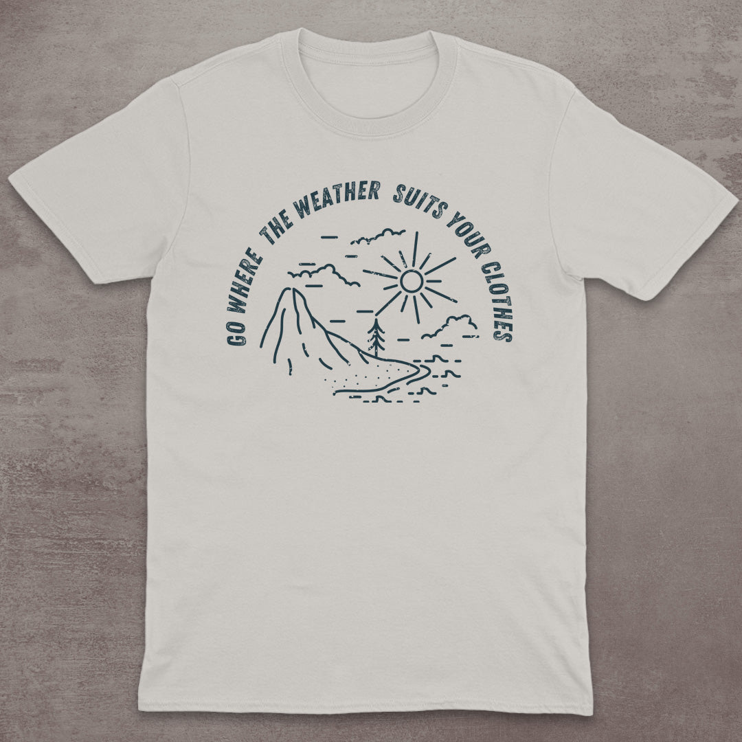 Go Where the Weather Suits Your Clothes T-Shirt