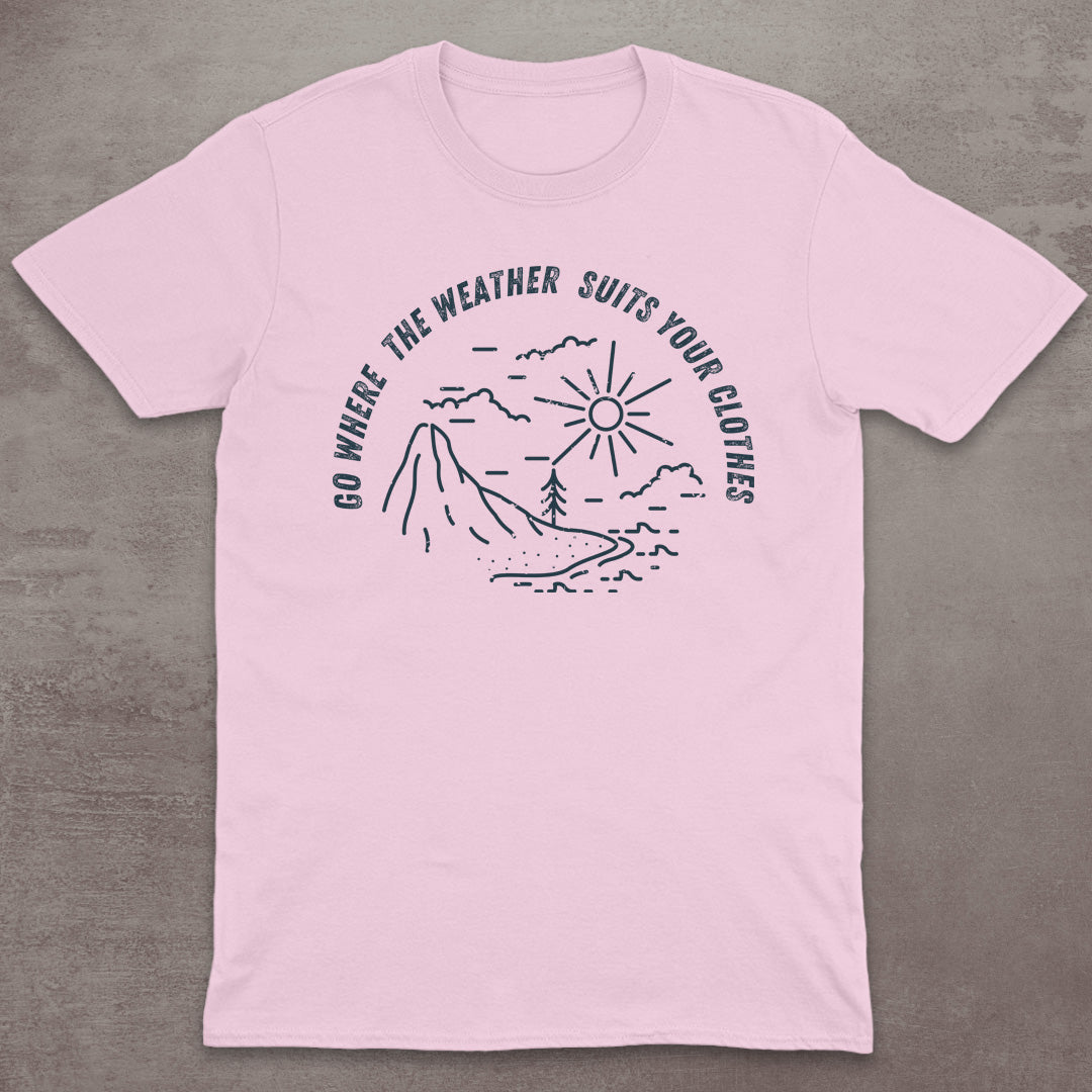 Go Where the Weather Suits Your Clothes T-Shirt