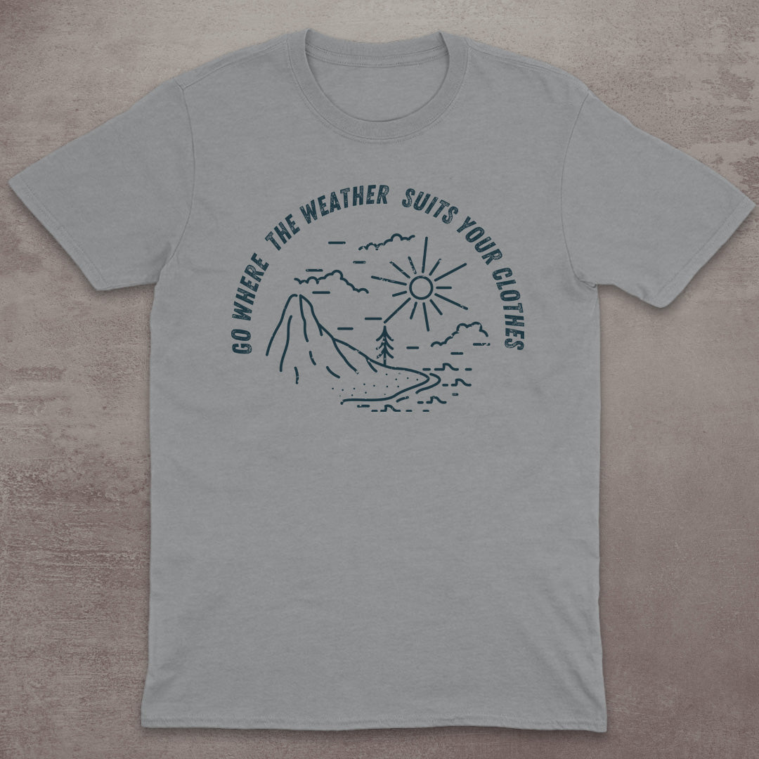 Go Where the Weather Suits Your Clothes T-Shirt