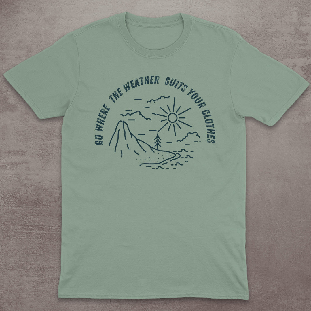Go Where the Weather Suits Your Clothes T-Shirt
