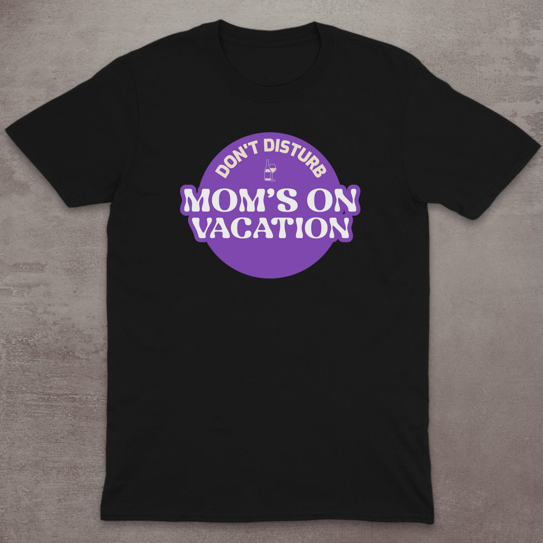 Mom’s On Vacation T-Shirt