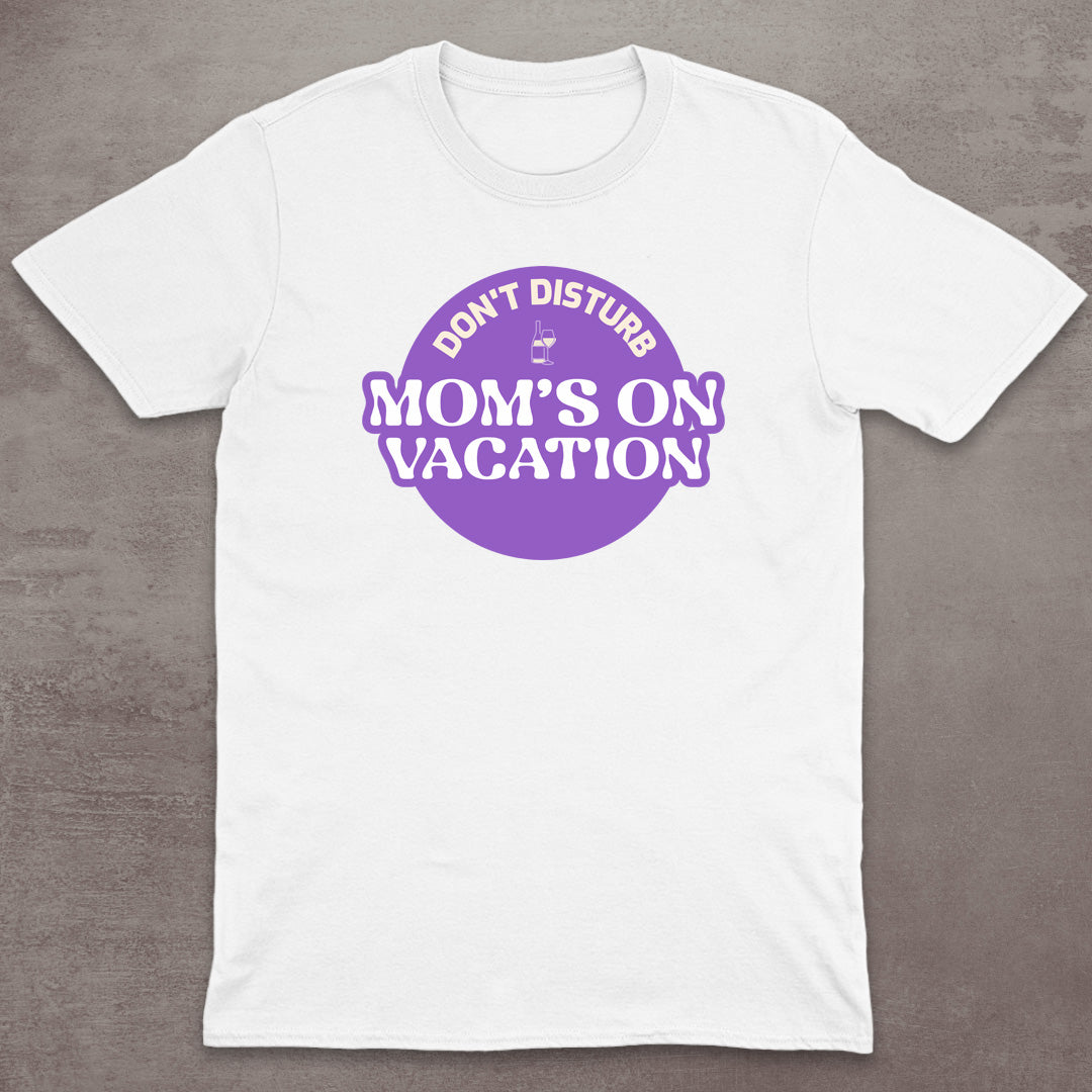 Mom’s On Vacation T-Shirt