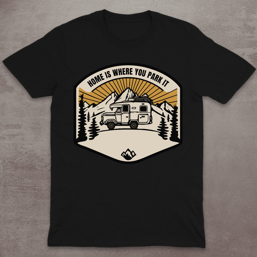 Home Is Where You Park It T-Shirt