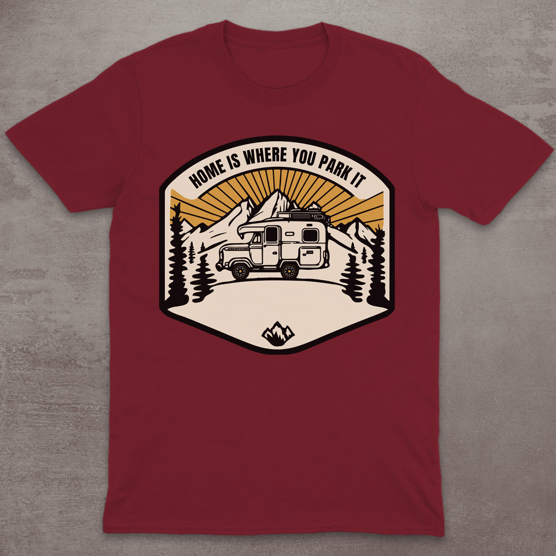 Home Is Where You Park It T-Shirt