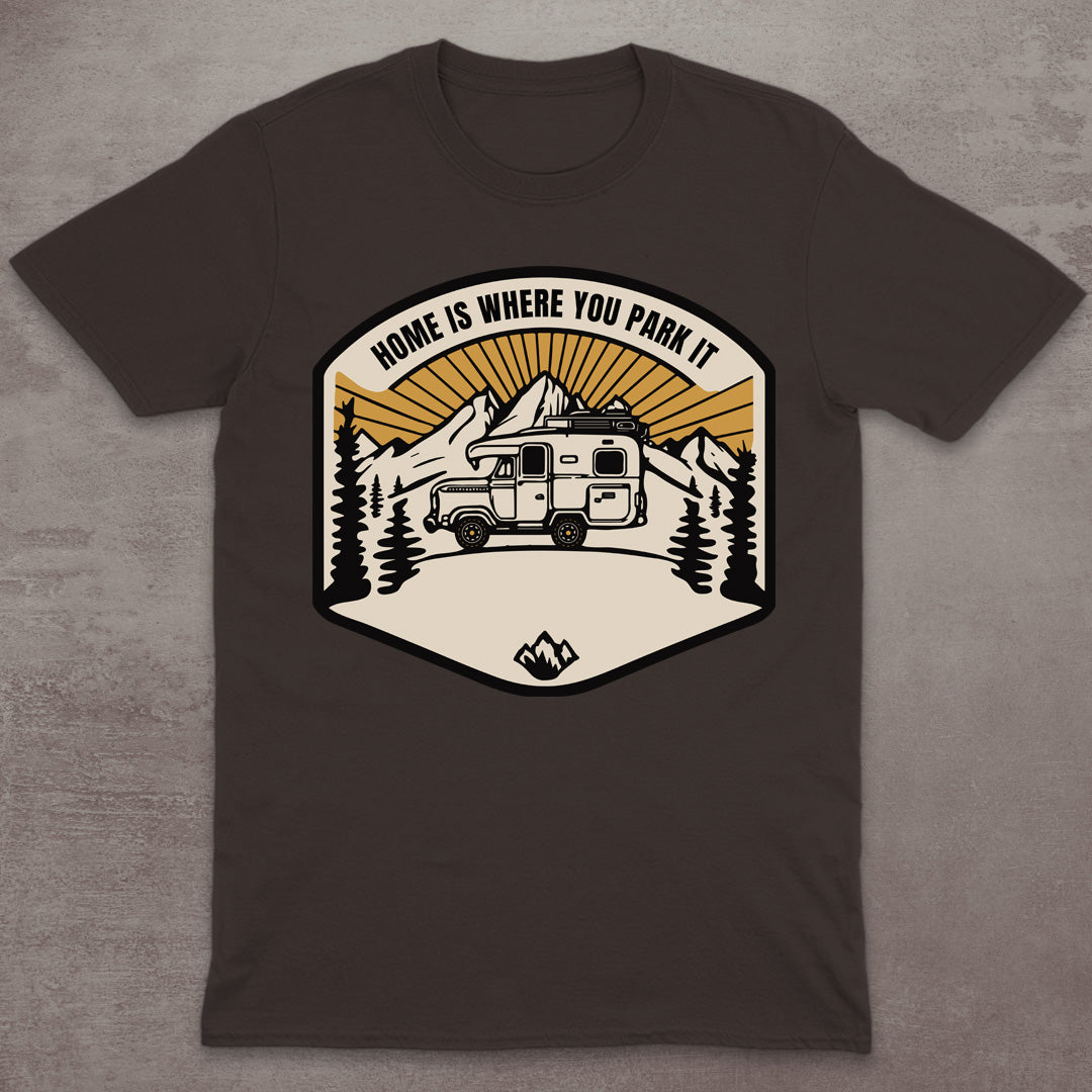 Home Is Where You Park It T-Shirt