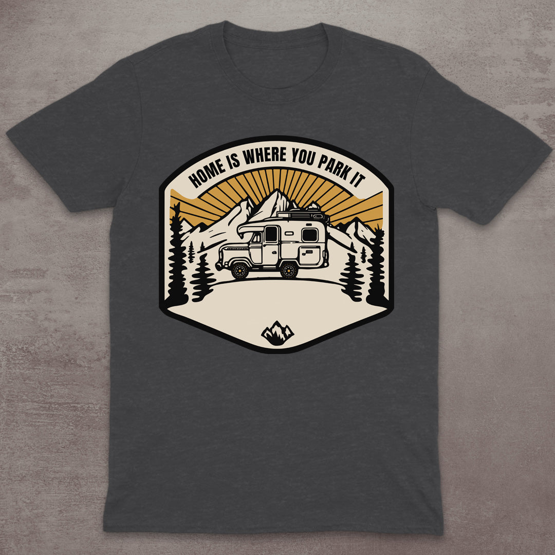 Home Is Where You Park It T-Shirt