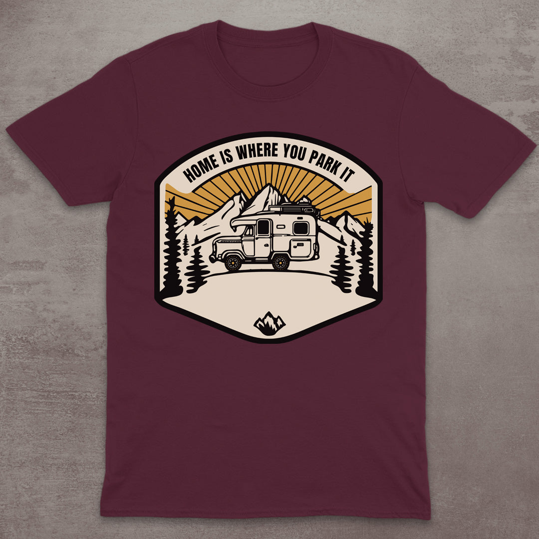 Home Is Where You Park It T-Shirt