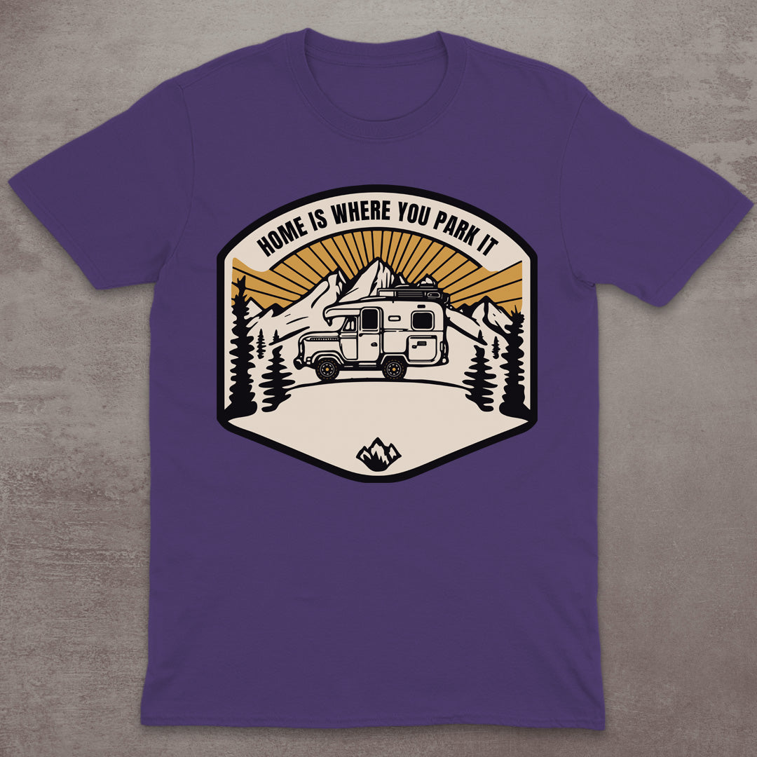 Home Is Where You Park It T-Shirt