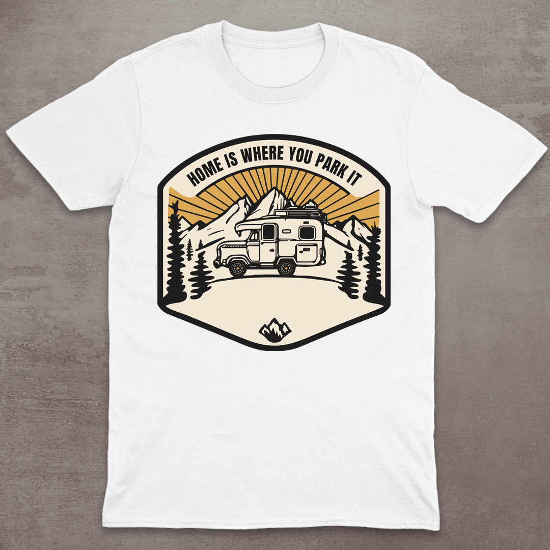 Home Is Where You Park It T-Shirt