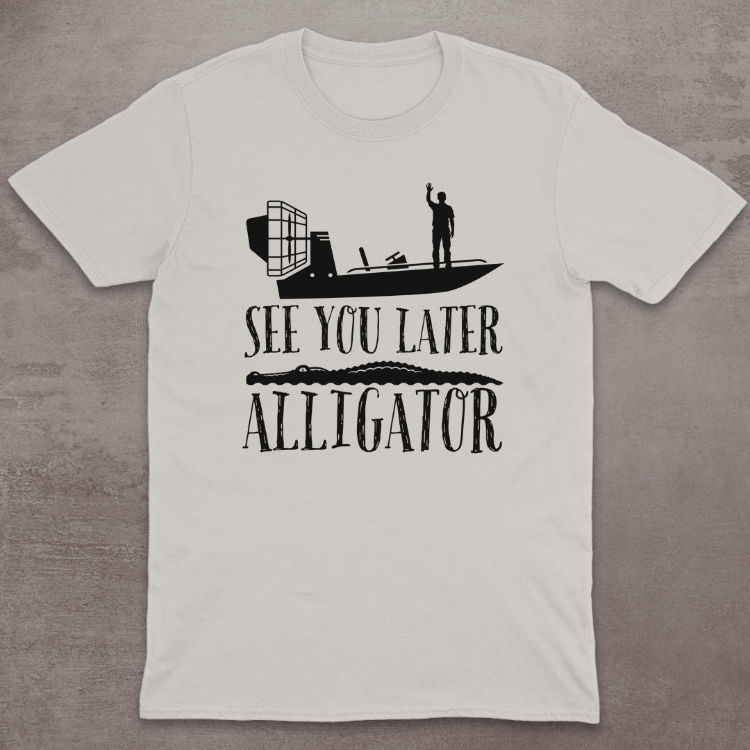 See You Later Alligator T-Shirt