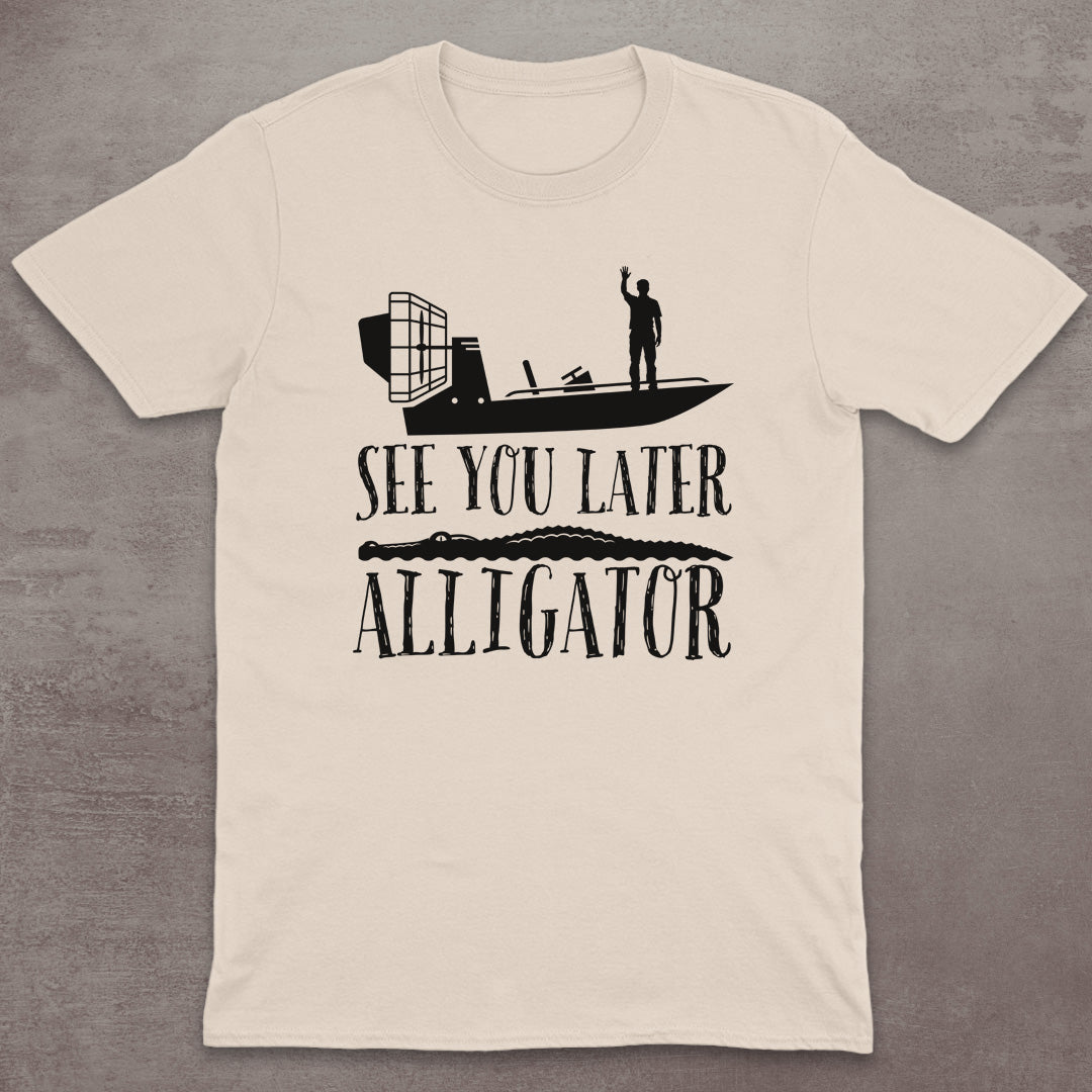 See You Later Alligator T-Shirt