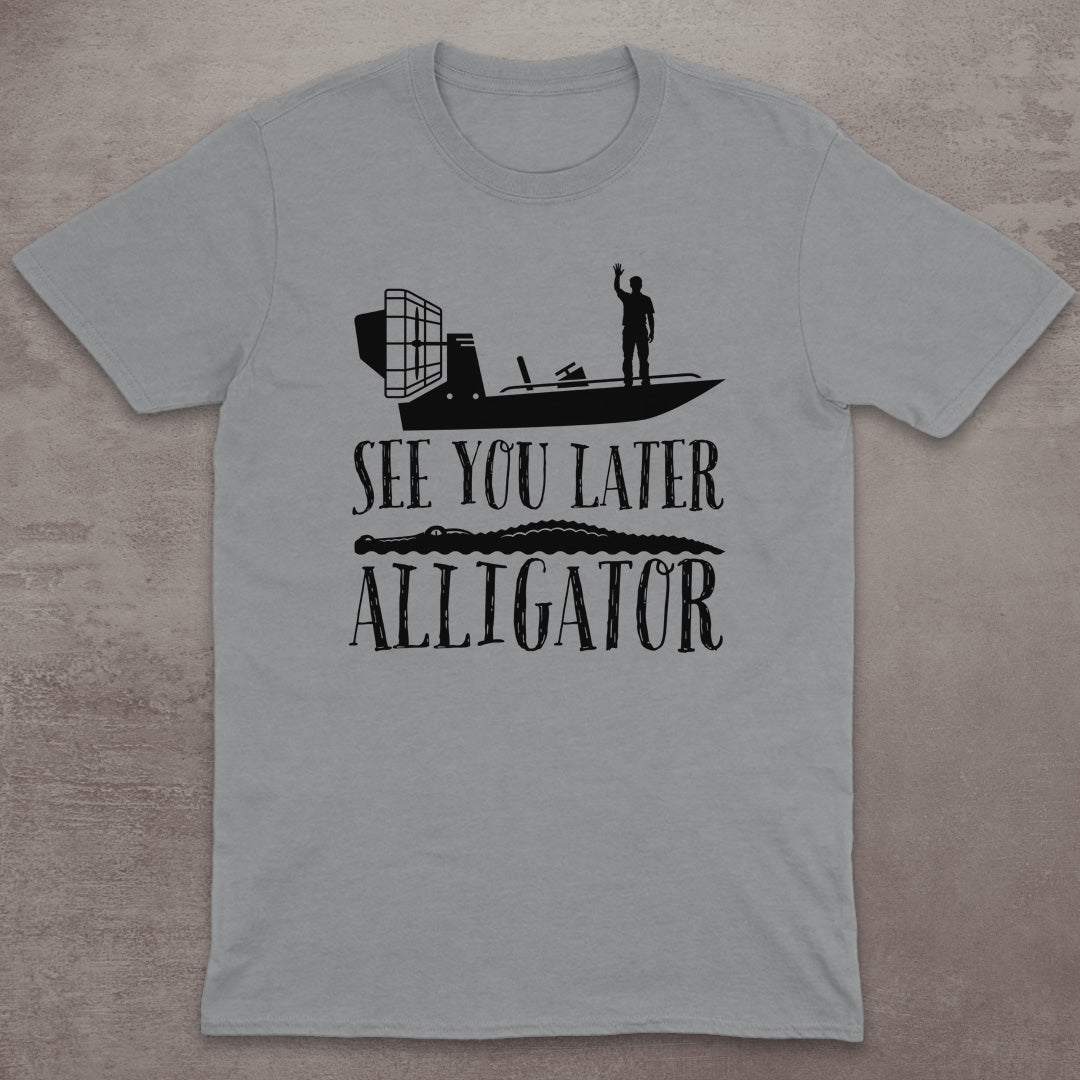 See You Later Alligator T-Shirt