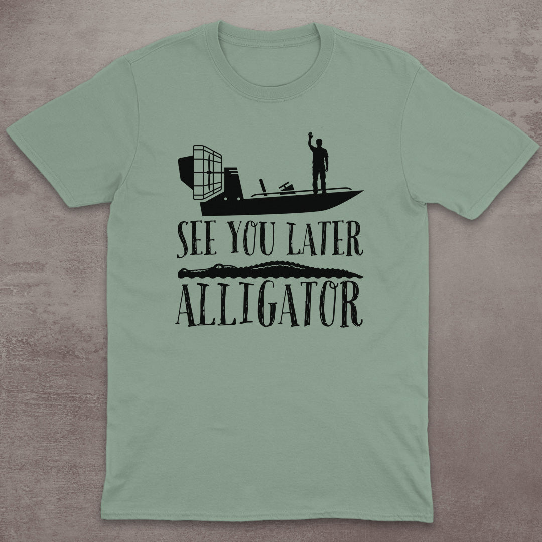 See You Later Alligator T-Shirt