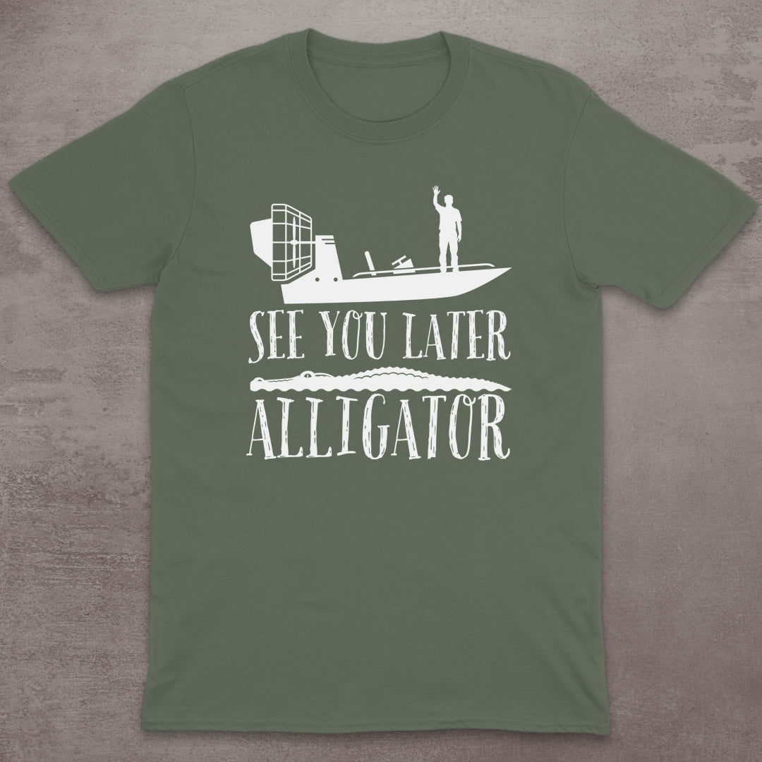 See You Later Alligator T-Shirt