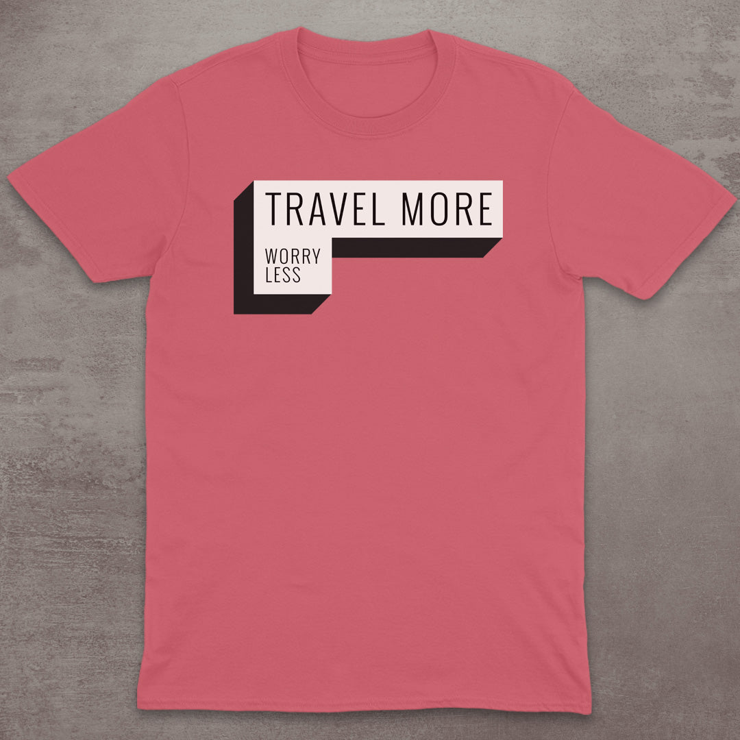 Travel More Worry Less T-Shirt