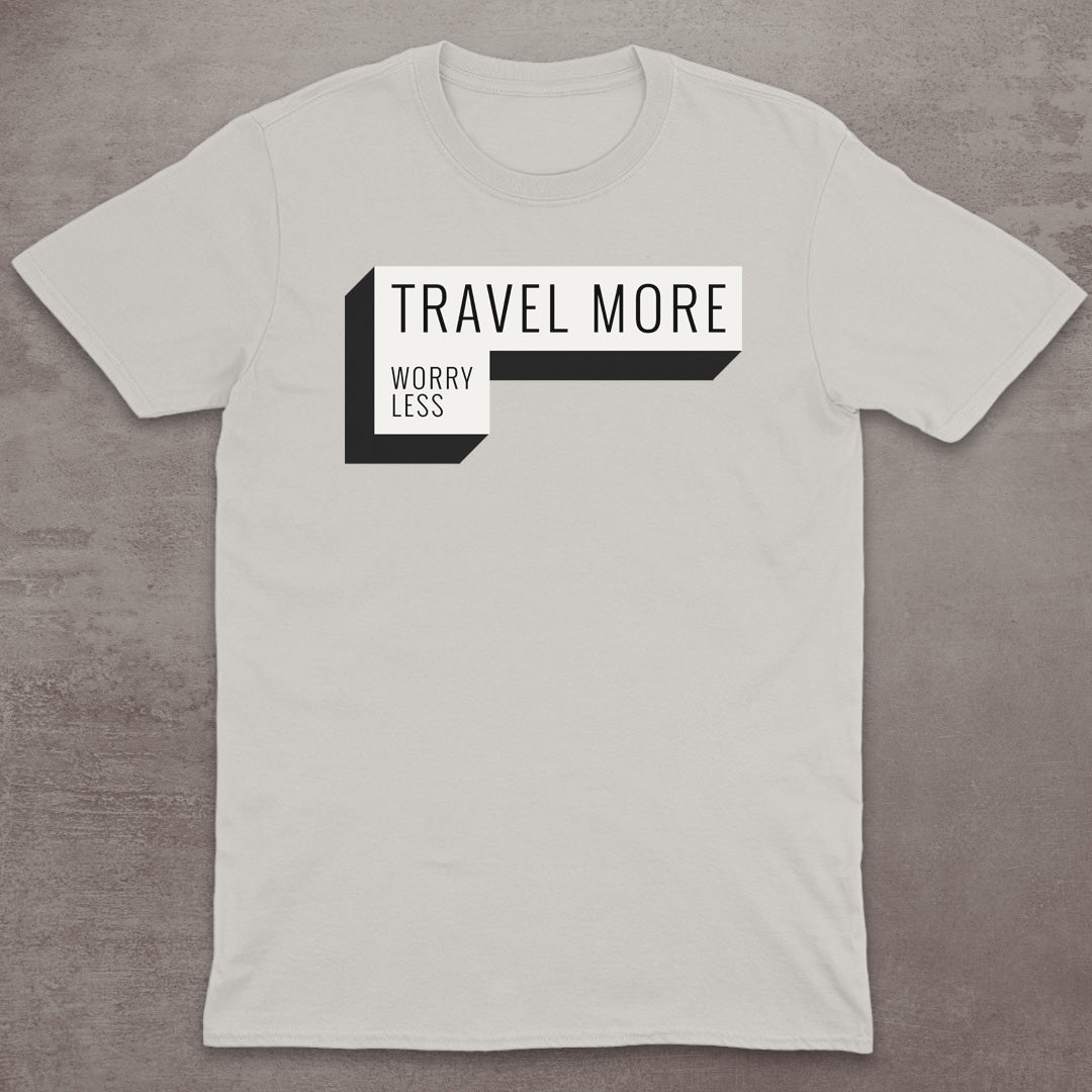 Travel More Worry Less T-Shirt