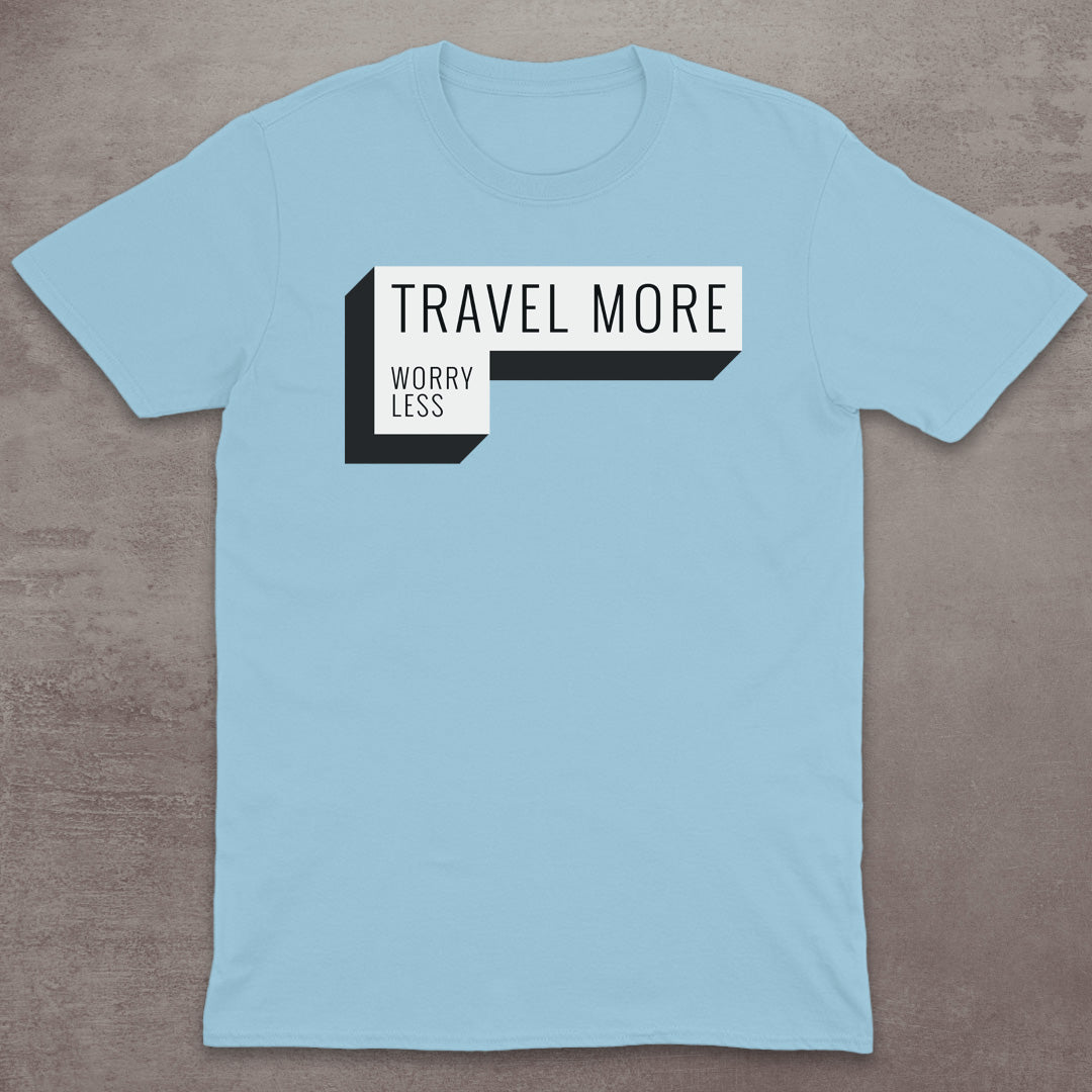 Travel More Worry Less T-Shirt