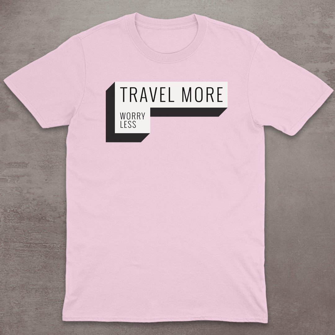 Travel More Worry Less T-Shirt