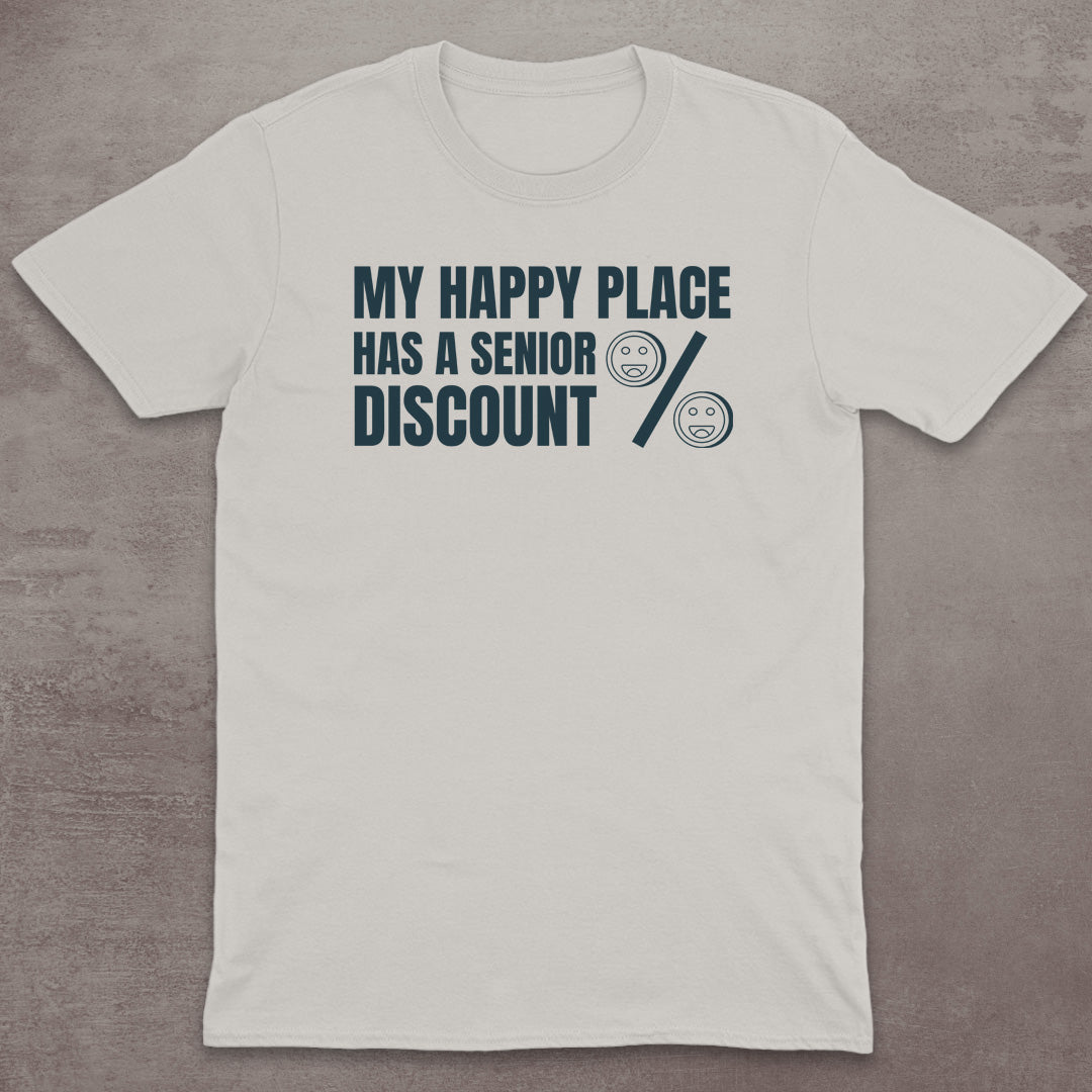 My Happy Place Has a Senior Discount T-Shirt