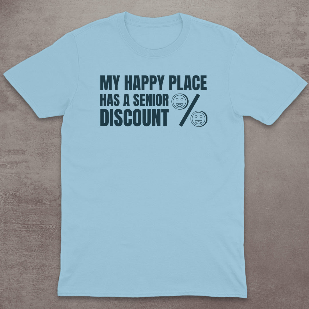 My Happy Place Has a Senior Discount T-Shirt