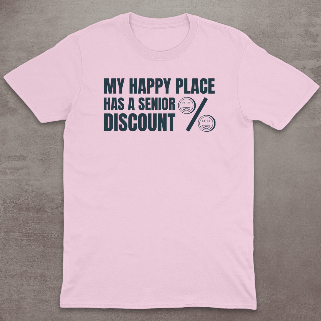 My Happy Place Has a Senior Discount T-Shirt