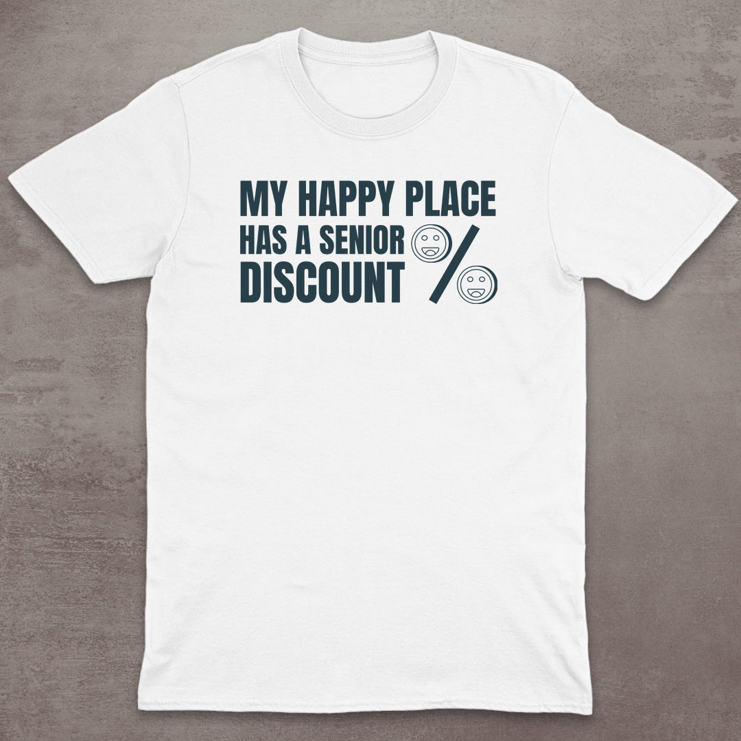 My Happy Place Has a Senior Discount T-Shirt