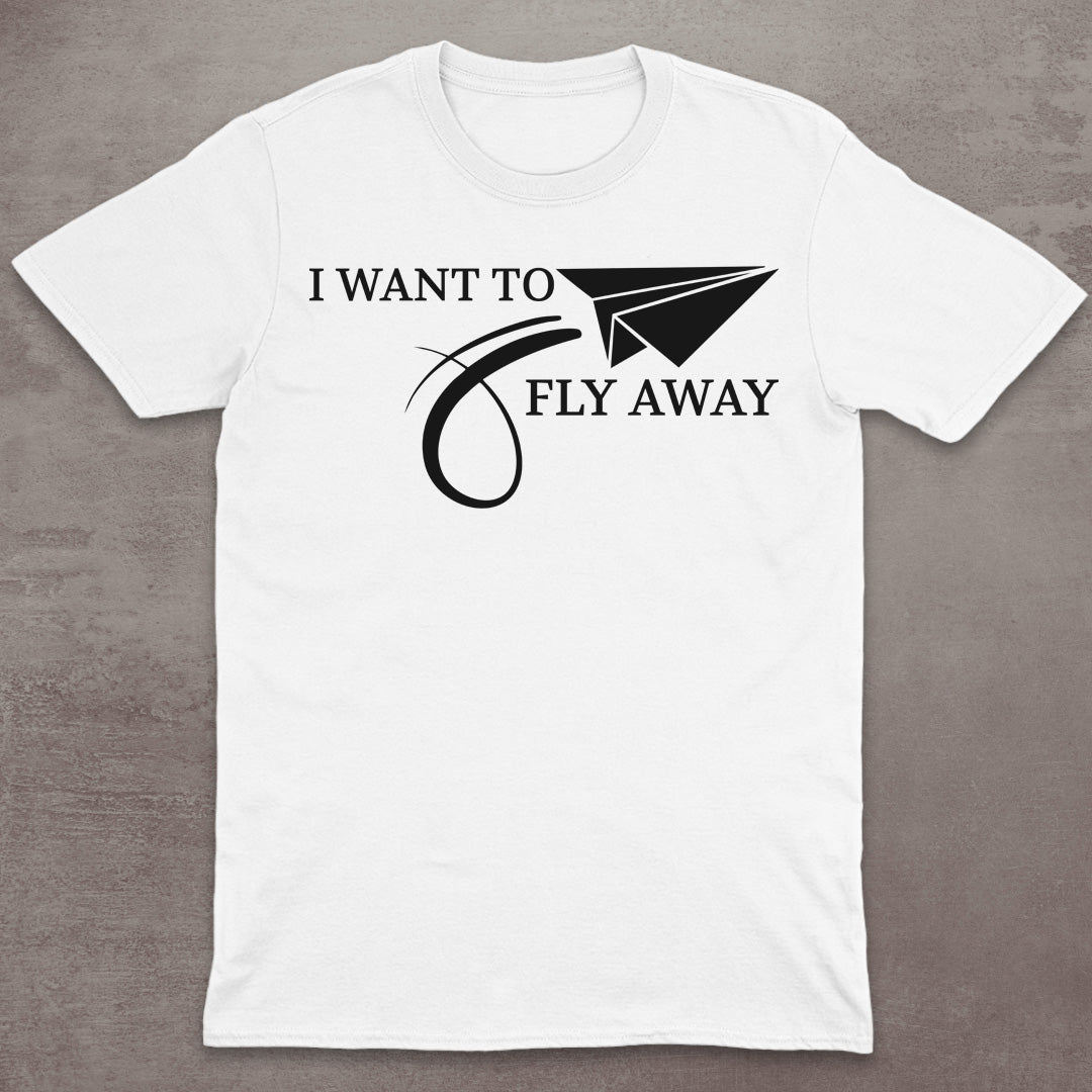 I Want to Fly Away T-Shirt