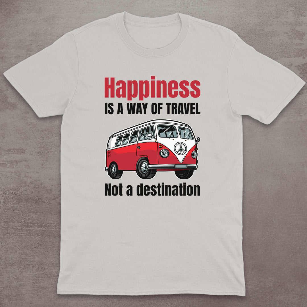 Happiness Is a Way of Travel T-Shirt