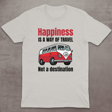 Happiness Is a Way of Travel T-Shirt