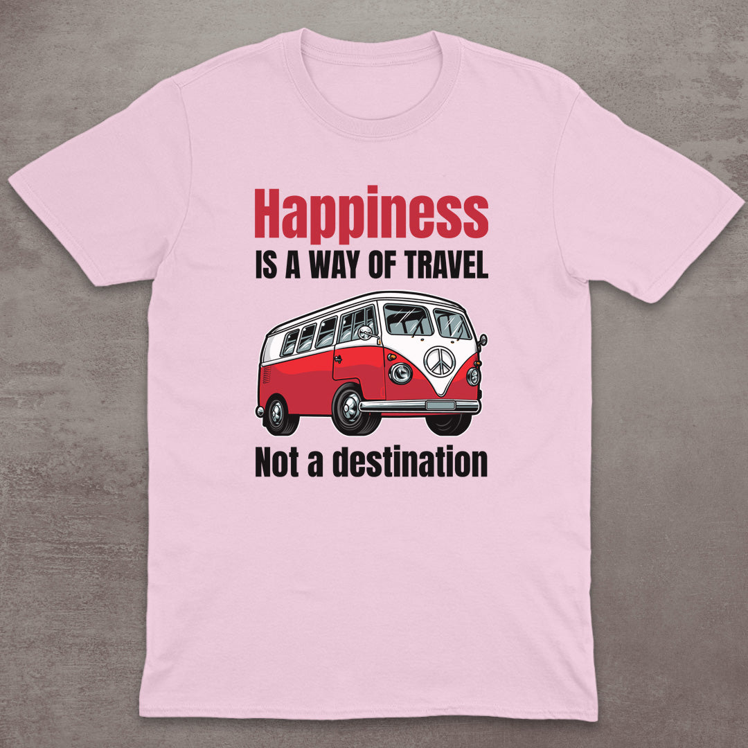 Happiness Is a Way of Travel T-Shirt