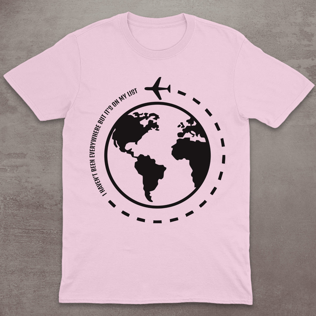 I Haven’t Been Everywhere Globe T-Shirt