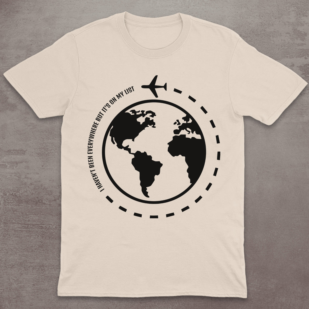 I Haven’t Been Everywhere Globe T-Shirt