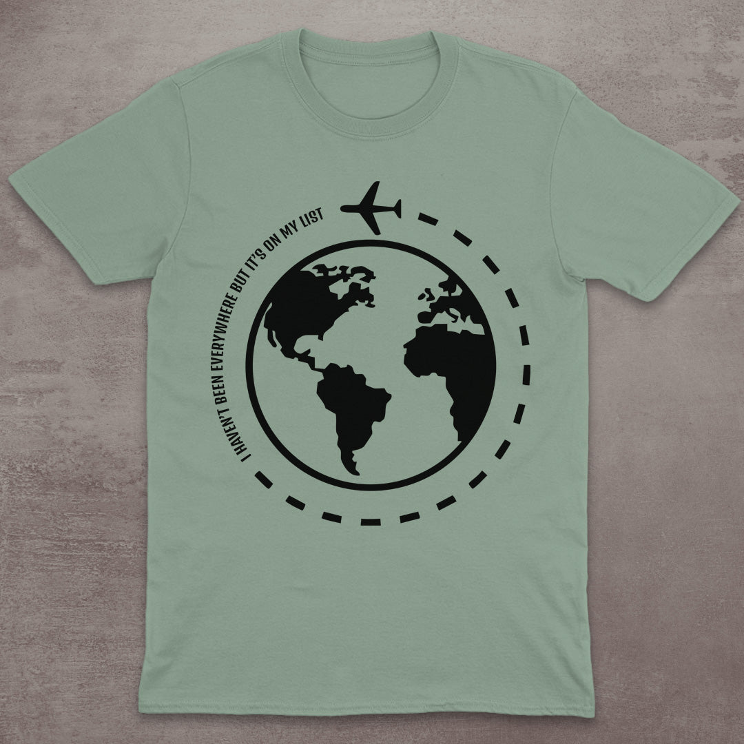 I Haven’t Been Everywhere Globe T-Shirt