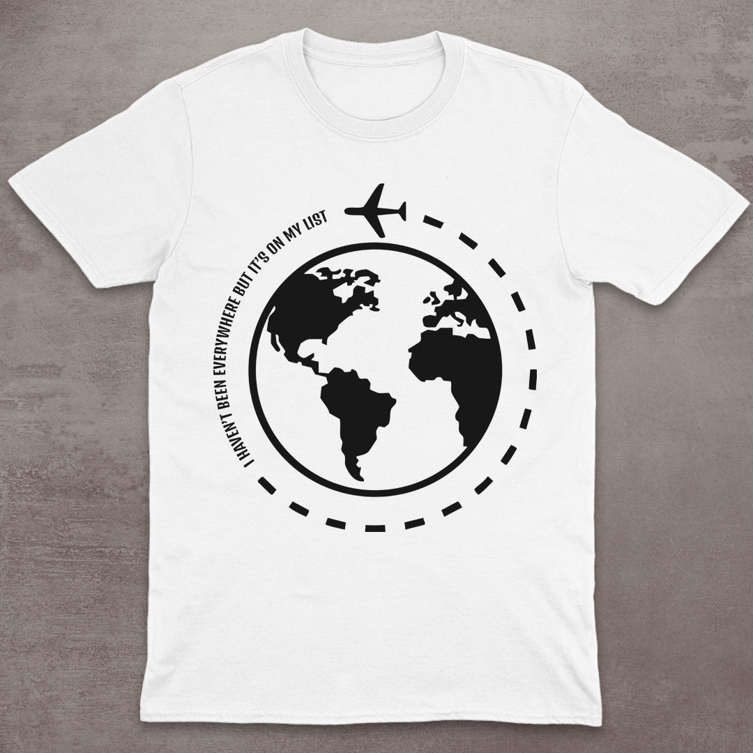 I Haven’t Been Everywhere Globe T-Shirt