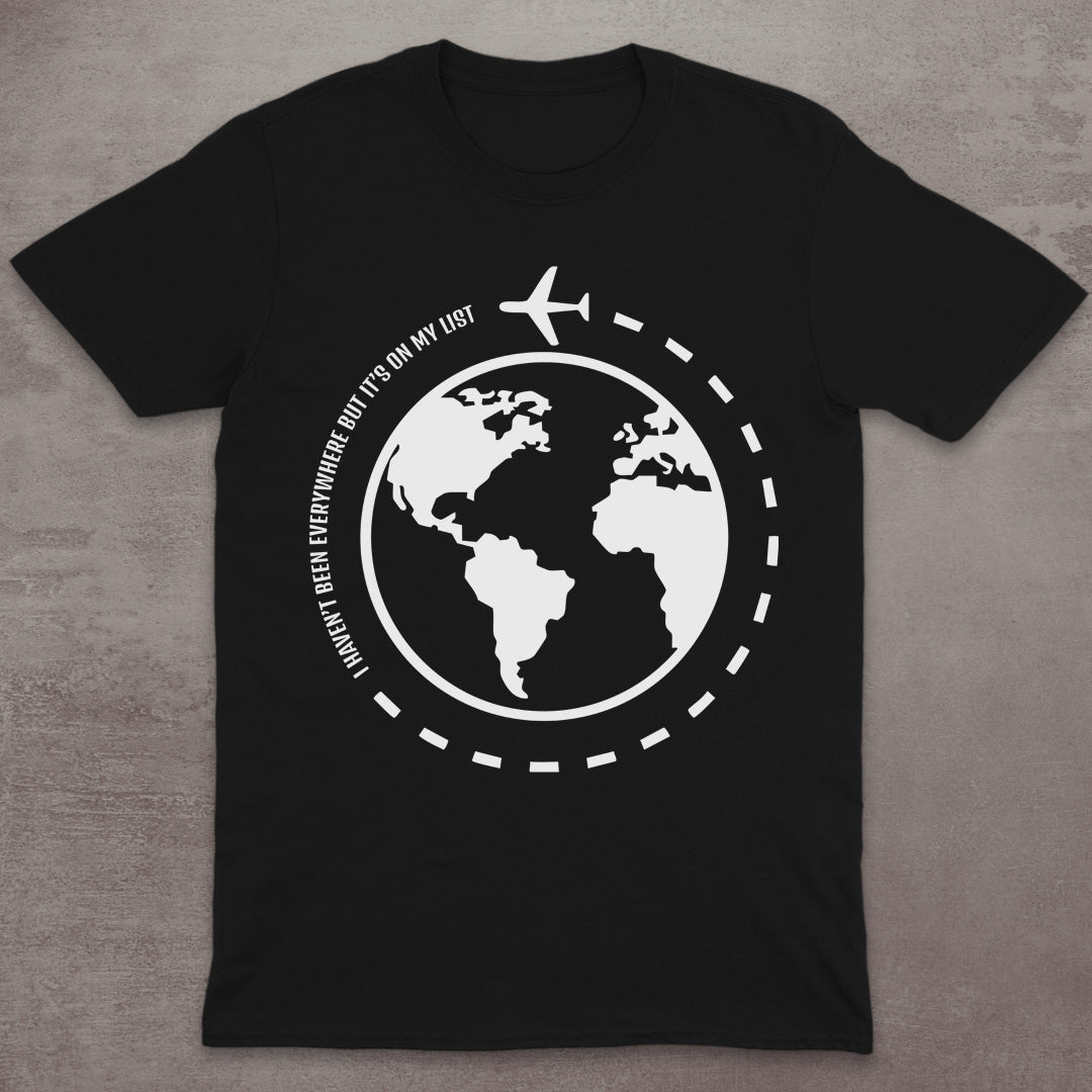 I Haven’t Been Everywhere Globe T-Shirt