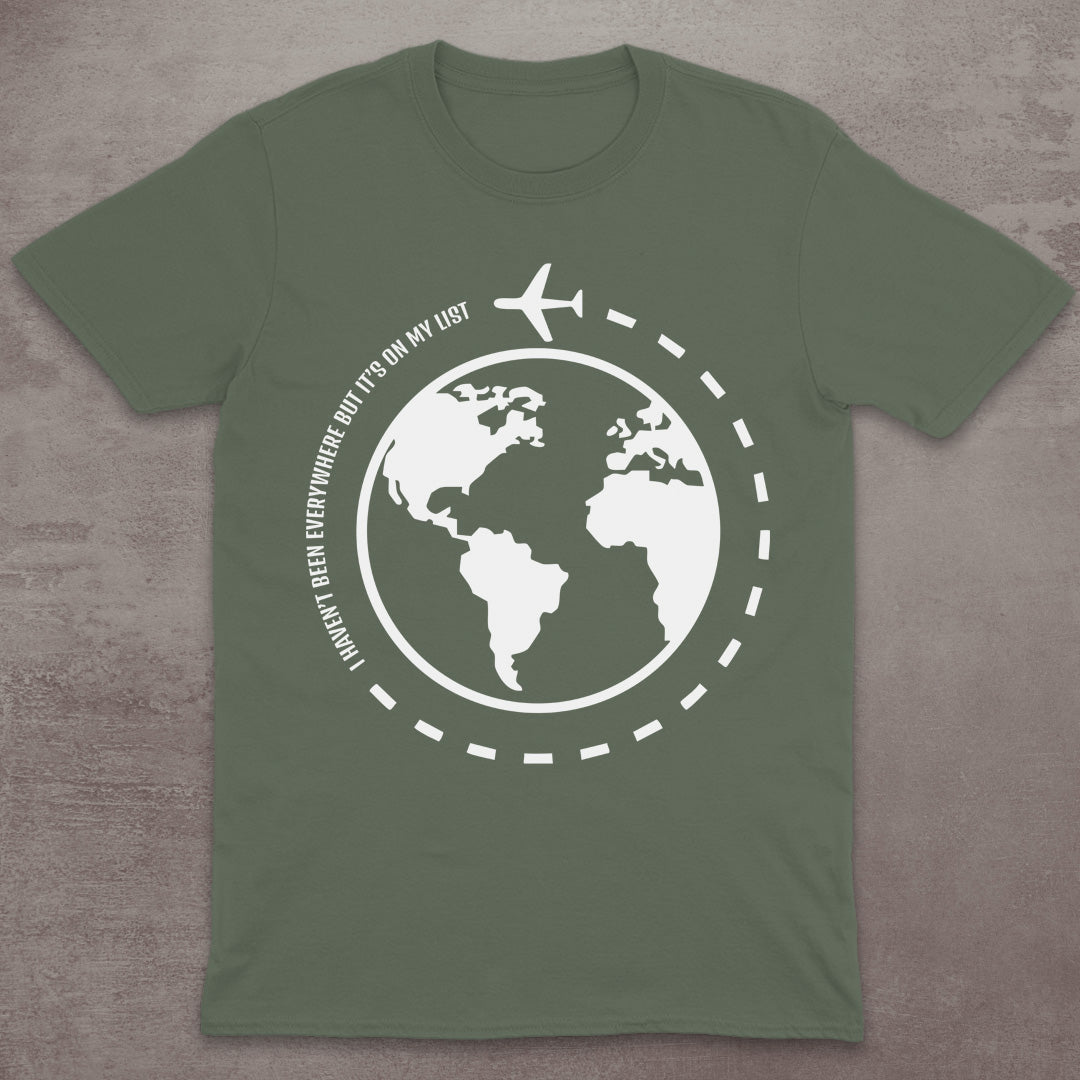 I Haven’t Been Everywhere Globe T-Shirt
